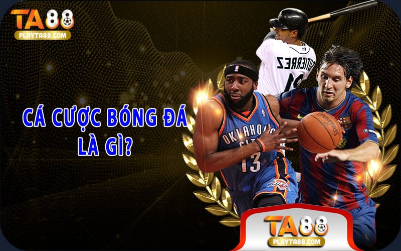 Cá cược bóng đá là gì?